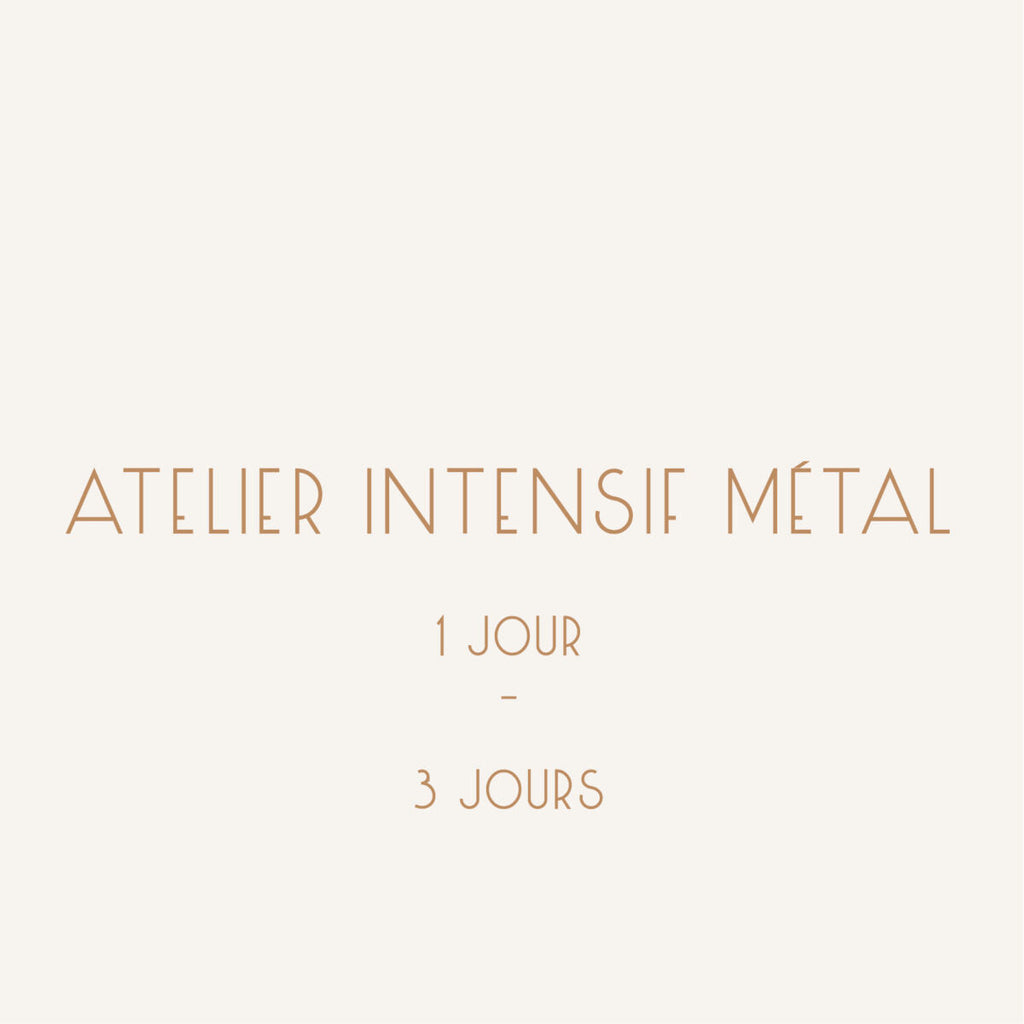 ATELIER INTENSIF métal