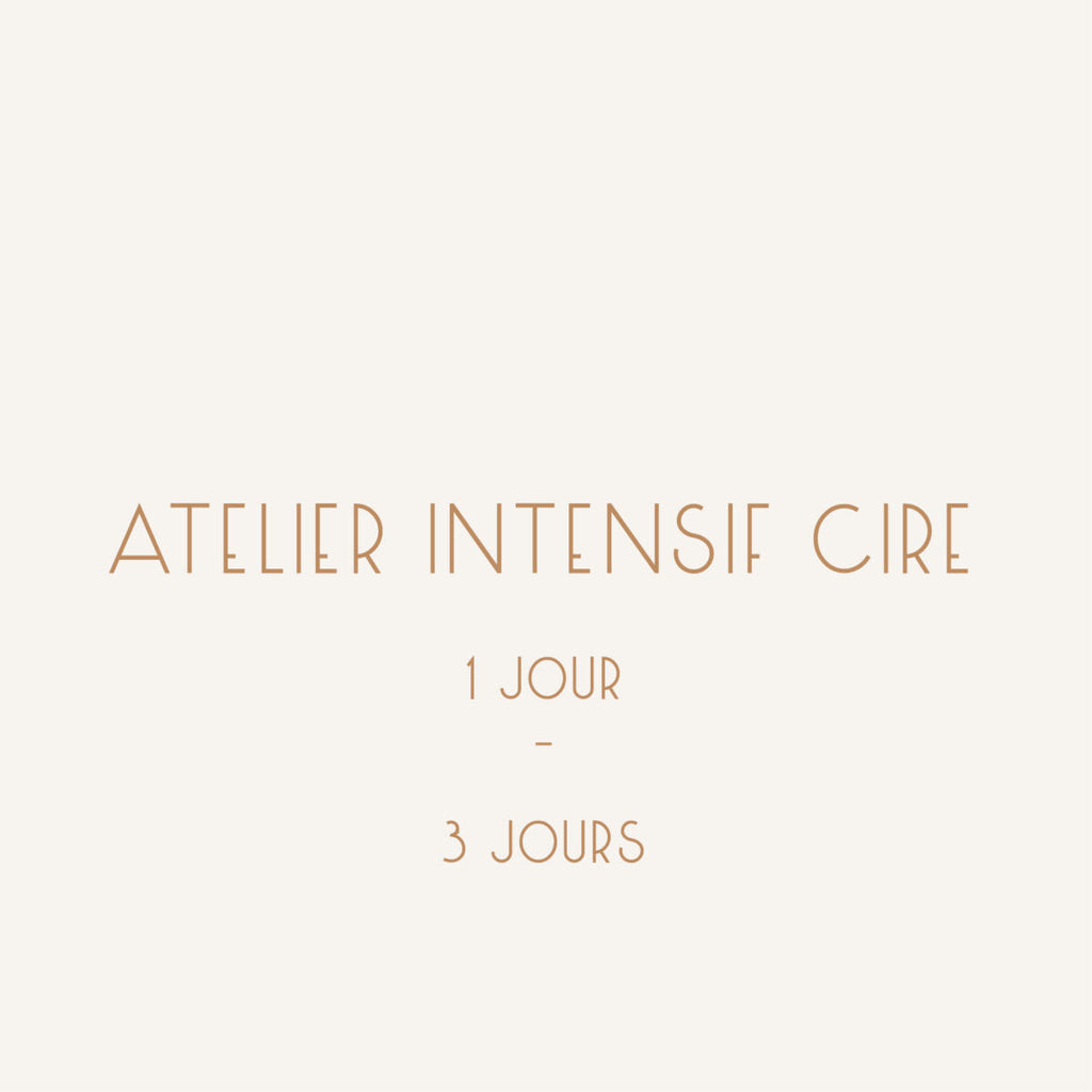 ATELIER INTENSIF cire