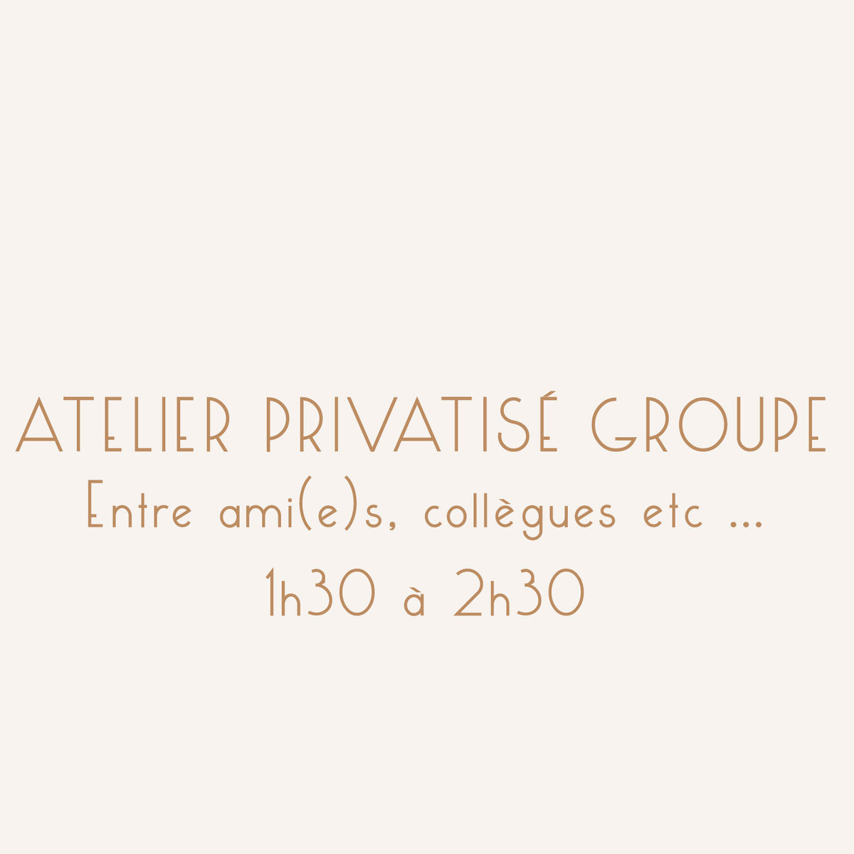 ATELIER GROUPE PRIVÉ